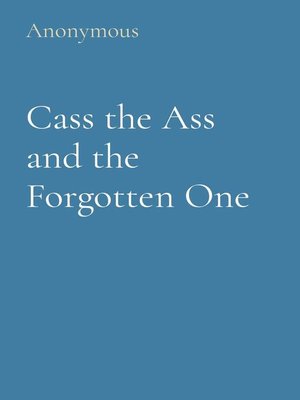 cover image of Cass the Ass and the Forgotten One